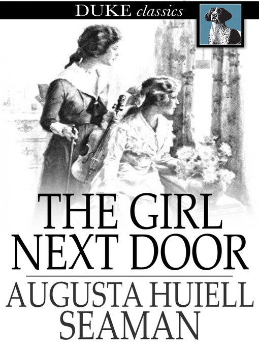 Title details for The Girl Next Door by Augusta Huiell Seaman - Available
